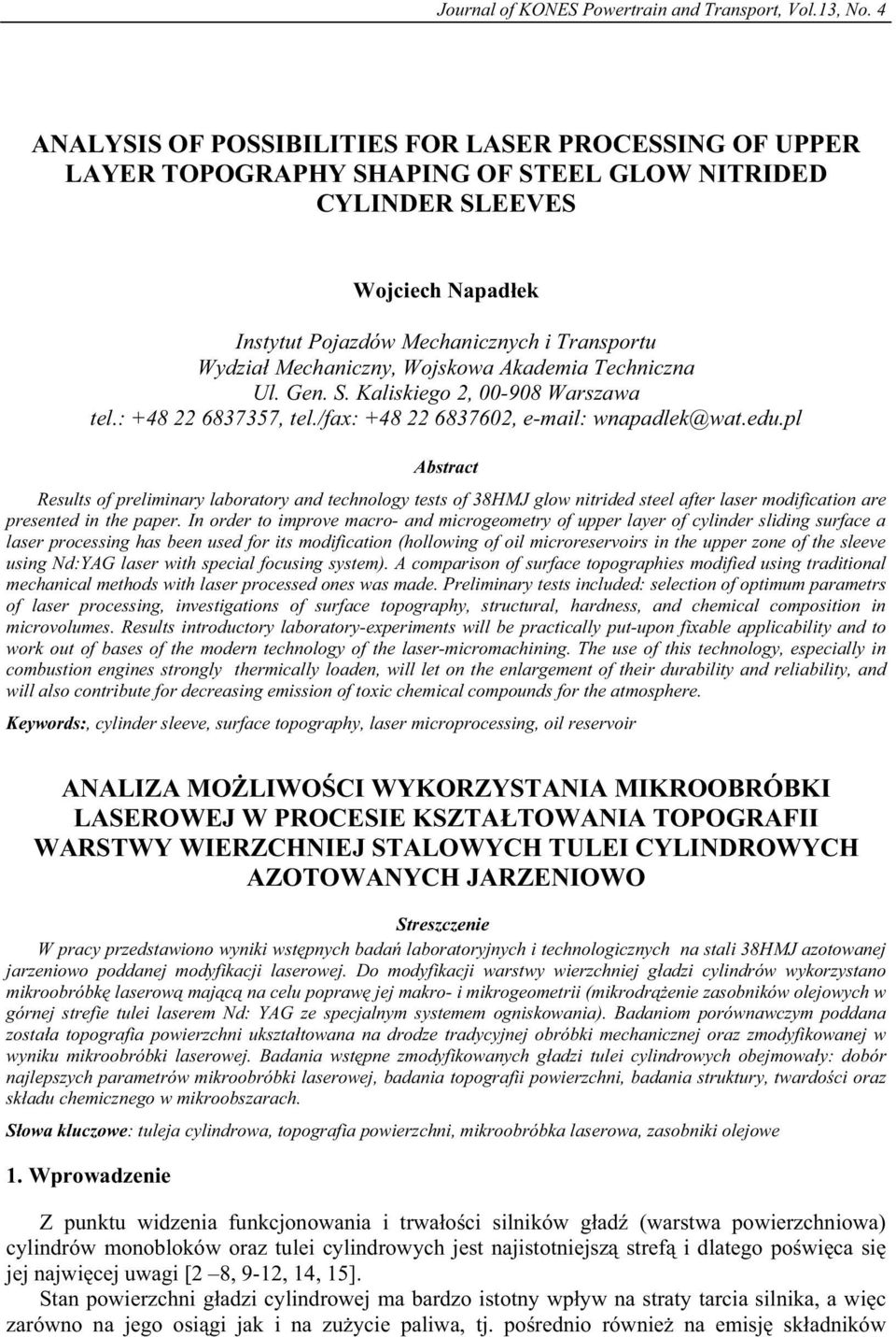 Mechaniczny, Wojskowa Akademia Techniczna Ul. Gen. S. Kaliskiego 2, 00-908 Warszawa tel.: +48 22 6837357, tel./fax: +48 22 6837602, e-mail: wnapadlek@wat.edu.