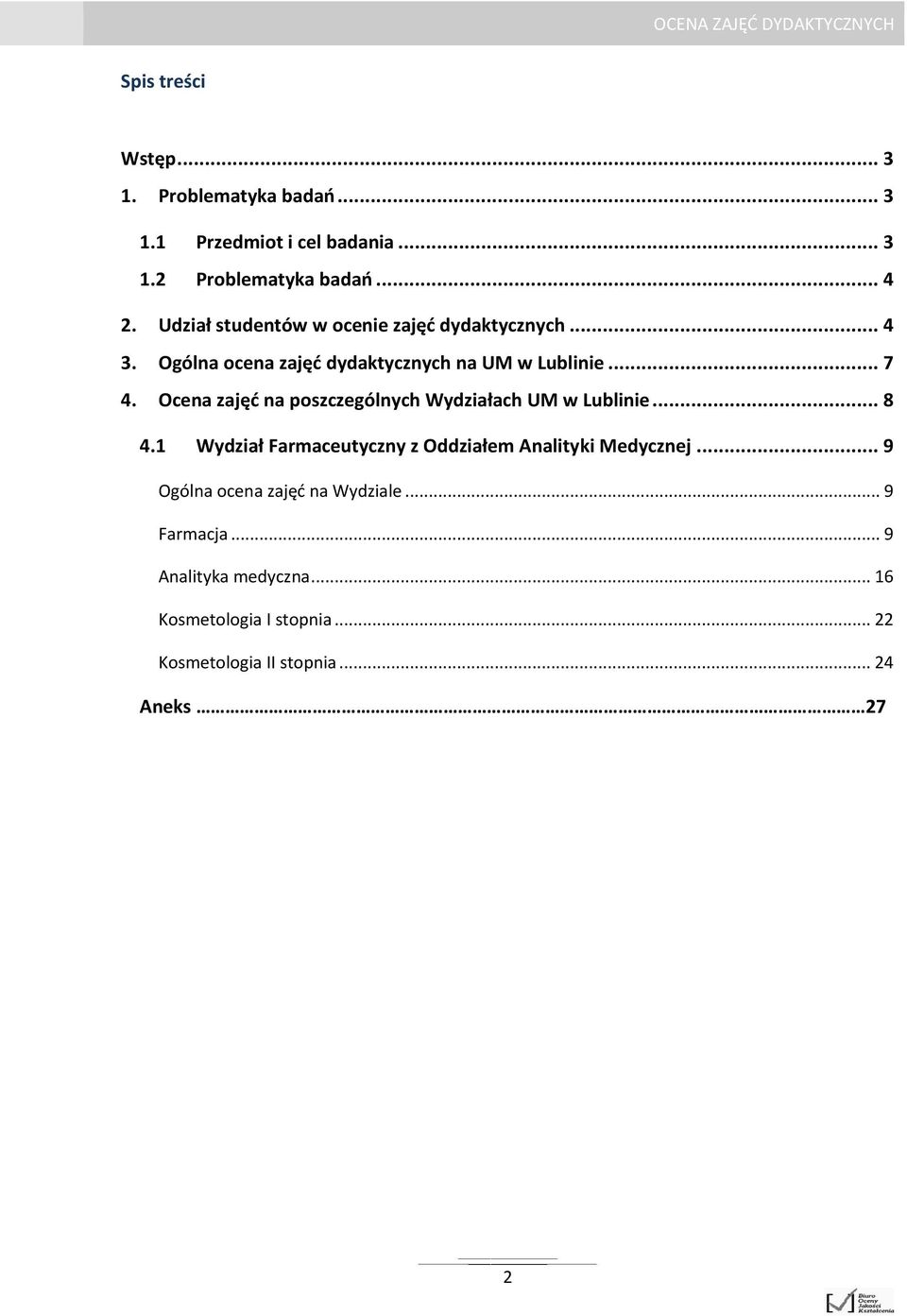 Ocena zajęć na poszczególnych Wydziałach UM w Lublinie... 8 4.1 Wydział Farmaceutyczny z Oddziałem Analityki Medycznej.