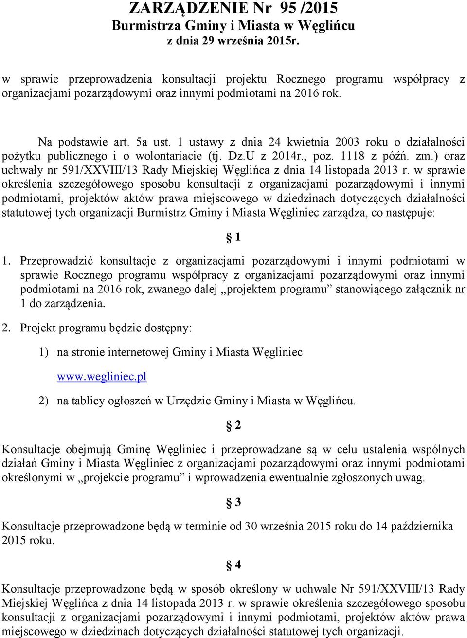 1 ustawy z dnia 24 kwietnia 2003 roku o działalności pożytku publicznego i o wolontariacie (tj. Dz.U z 2014r., poz. 1118 z późń. zm.