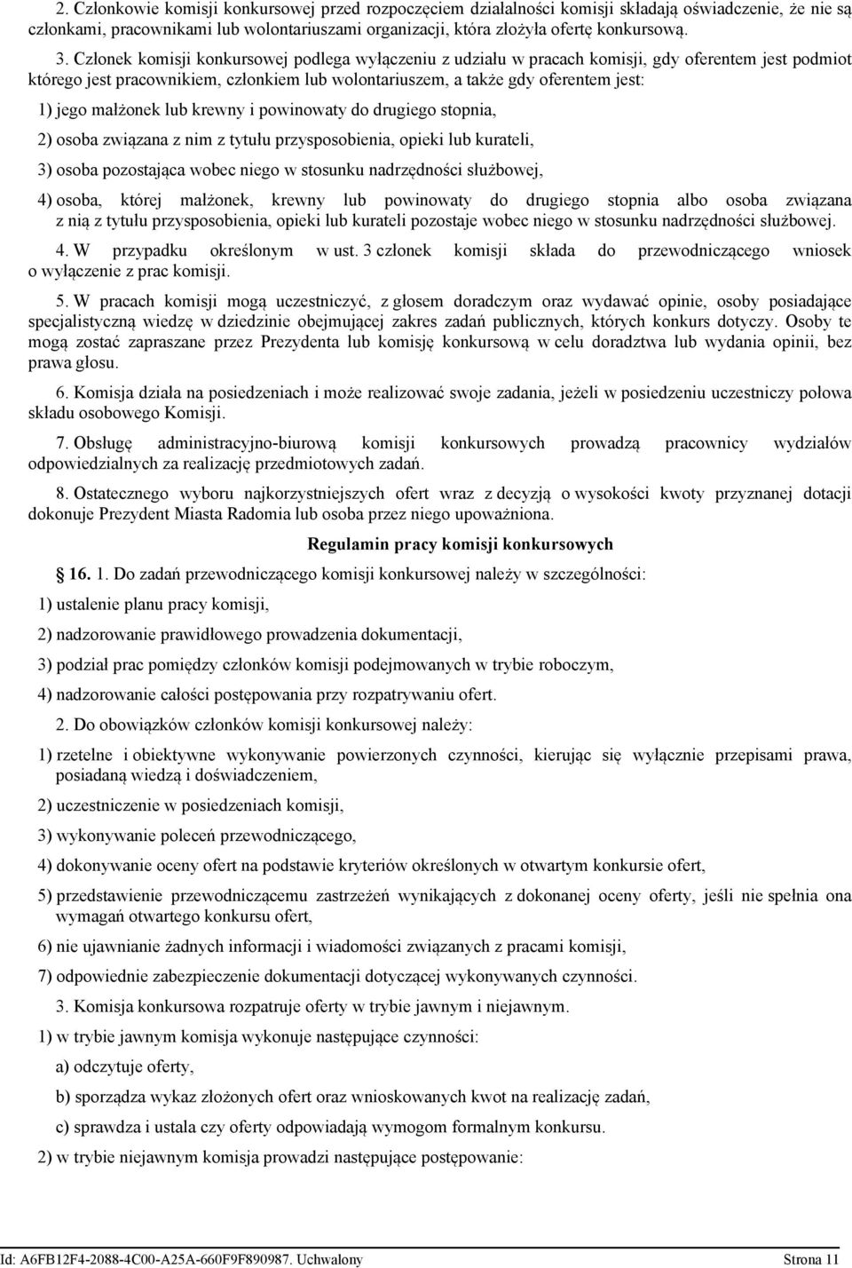 małżonek lub krewny i powinowaty do drugiego stopnia, 2) osoba związana z nim z tytułu przysposobienia, opieki lub kurateli, 3) osoba pozostająca wobec niego w stosunku nadrzędności służbowej, 4)