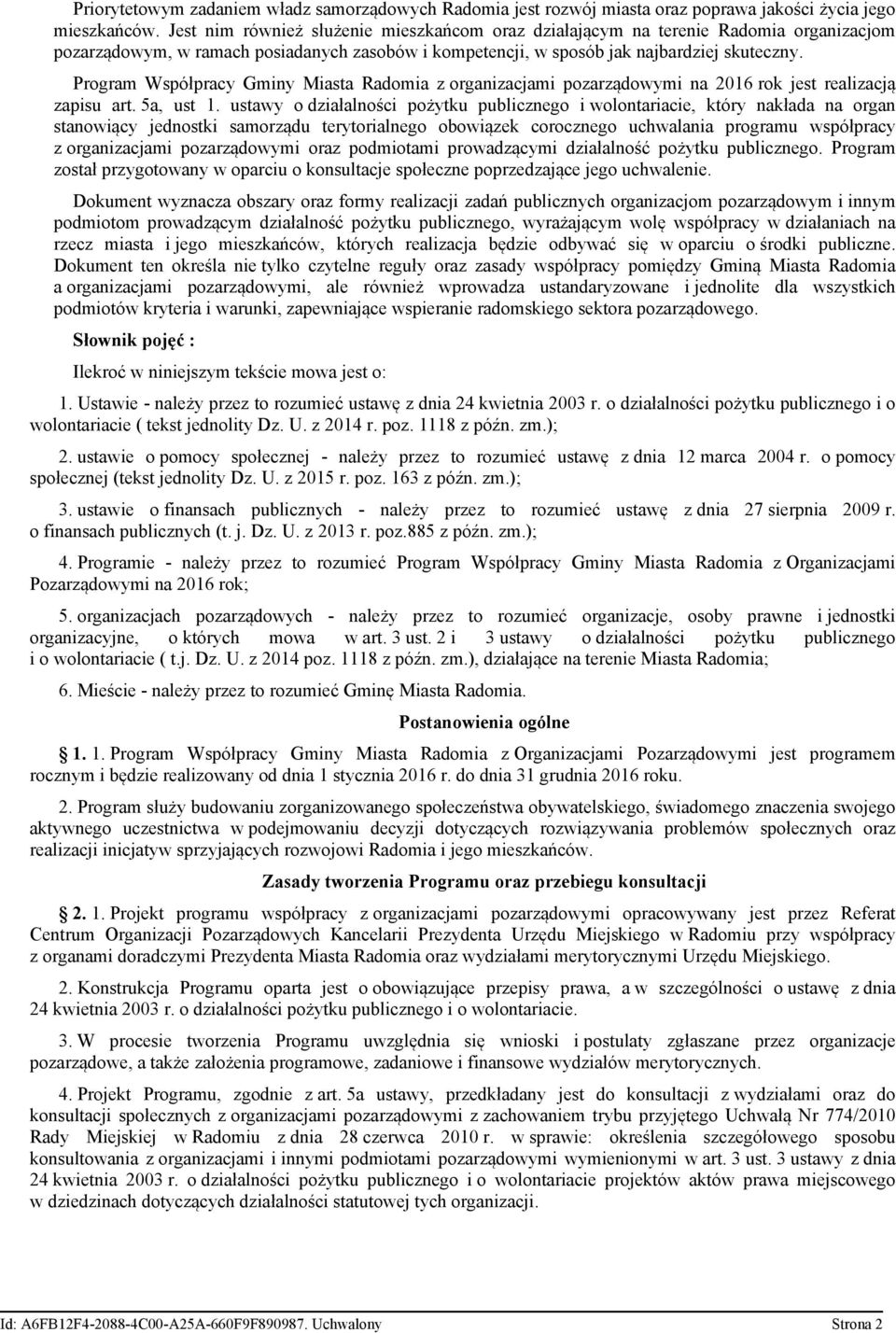 Program Współpracy Gminy Miasta Radomia z organizacjami pozarządowymi na 2016 rok jest realizacją zapisu art. 5a, ust 1.