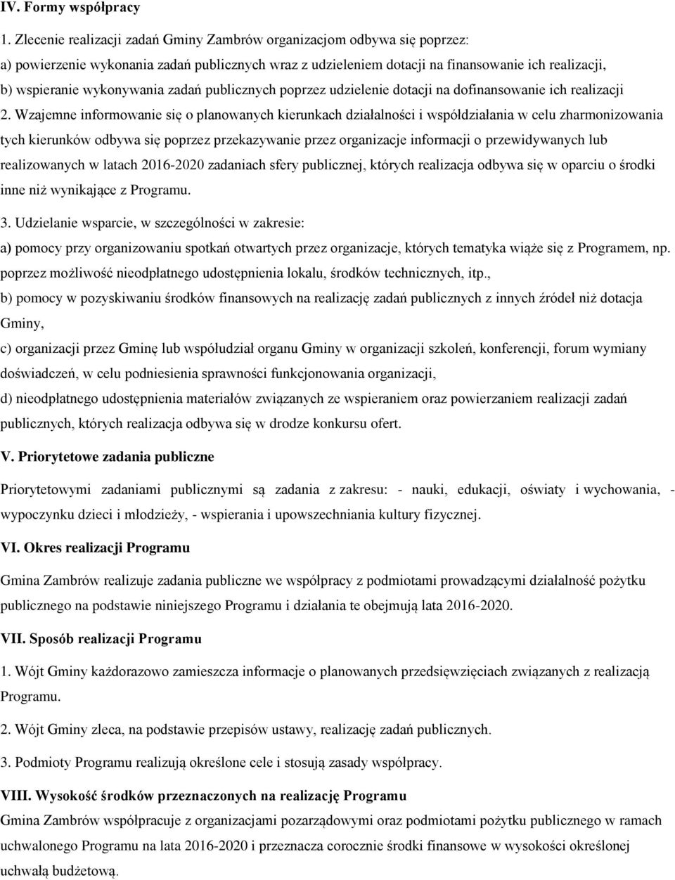 wykonywania zadań publicznych poprzez udzielenie dotacji na dofinansowanie ich realizacji 2.