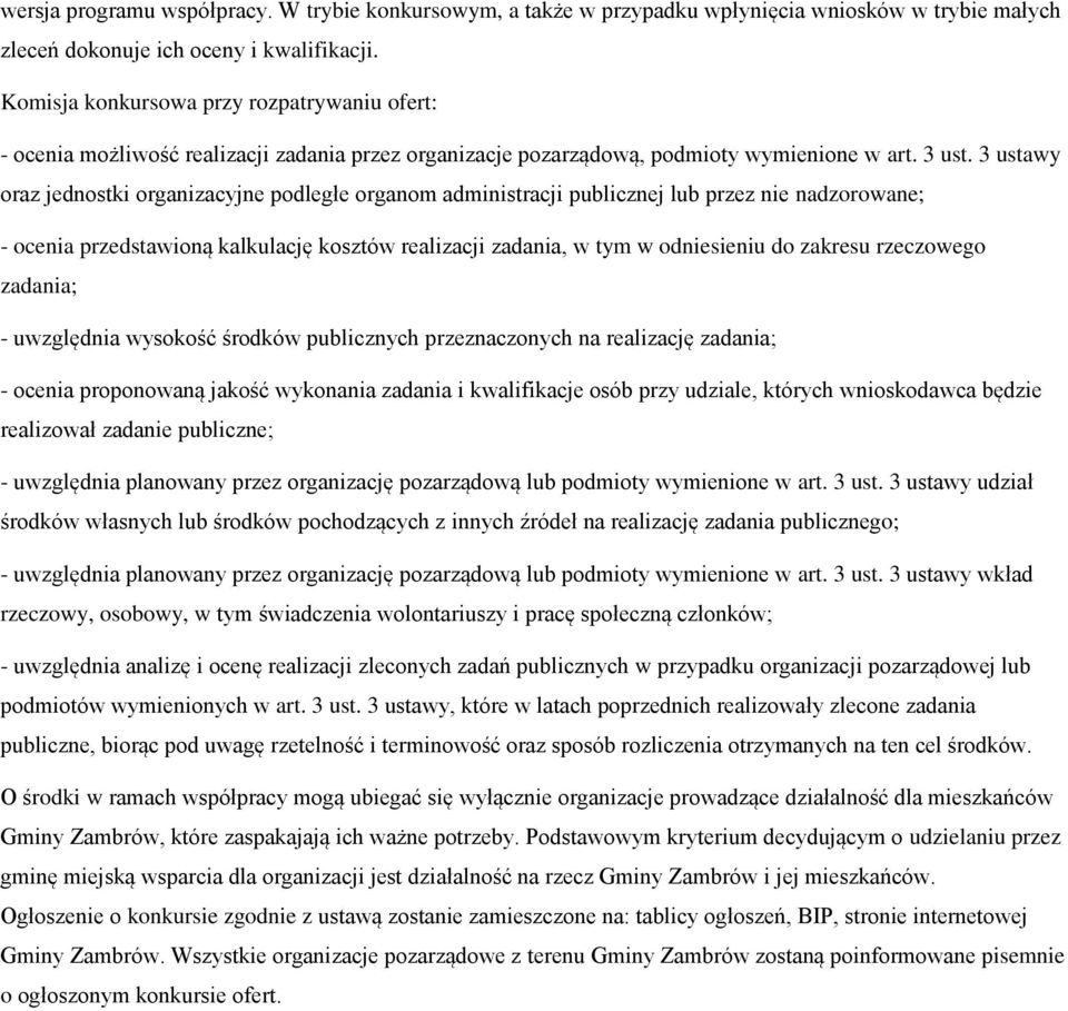 3 ustawy oraz jednostki organizacyjne podległe organom administracji publicznej lub przez nie nadzorowane; - ocenia przedstawioną kalkulację kosztów realizacji zadania, w tym w odniesieniu do zakresu
