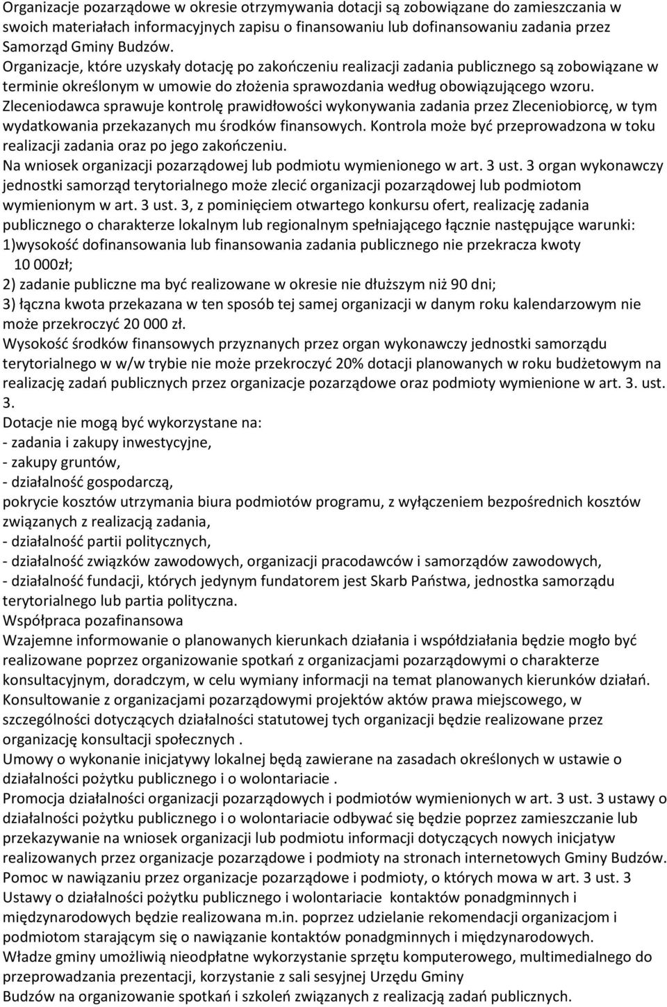 Zleceniodawca sprawuje kontrolę prawidłowości wykonywania zadania przez Zleceniobiorcę, w tym wydatkowania przekazanych mu środków finansowych.