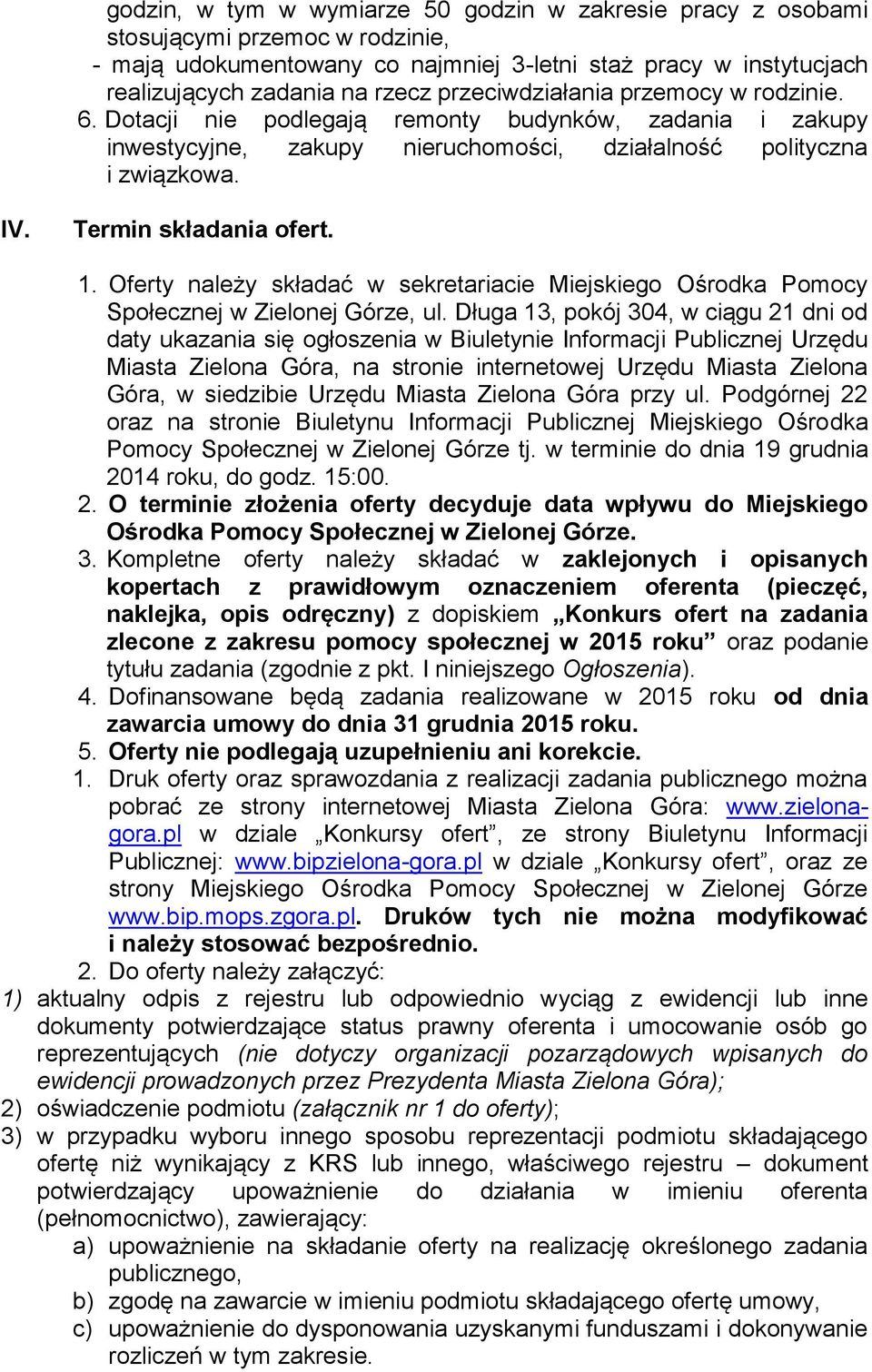 Oferty należy składać w sekretariacie Miejskiego Ośrodka Pomocy Społecznej w Zielonej Górze, ul.