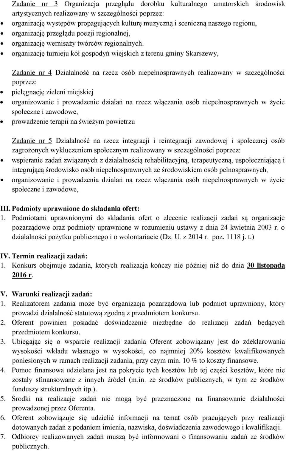 organizację turnieju kół gospodyń wiejskich z terenu gminy Skarszewy, Zadanie nr 4 Działalność na rzecz osób niepełnosprawnych realizowany w szczególności poprzez: pielęgnację zieleni miejskiej