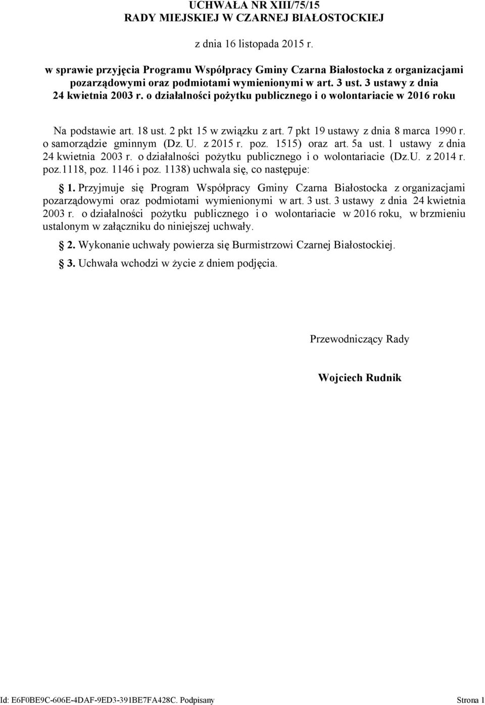 o działalności pożytku publicznego i o wolontariacie w 2016 roku Na podstawie art. 18 ust. 2 pkt 15 w związku z art. 7 pkt 19 ustawy z dnia 8 marca 1990 r. o samorządzie gminnym (Dz. U. z 2015 r. poz.