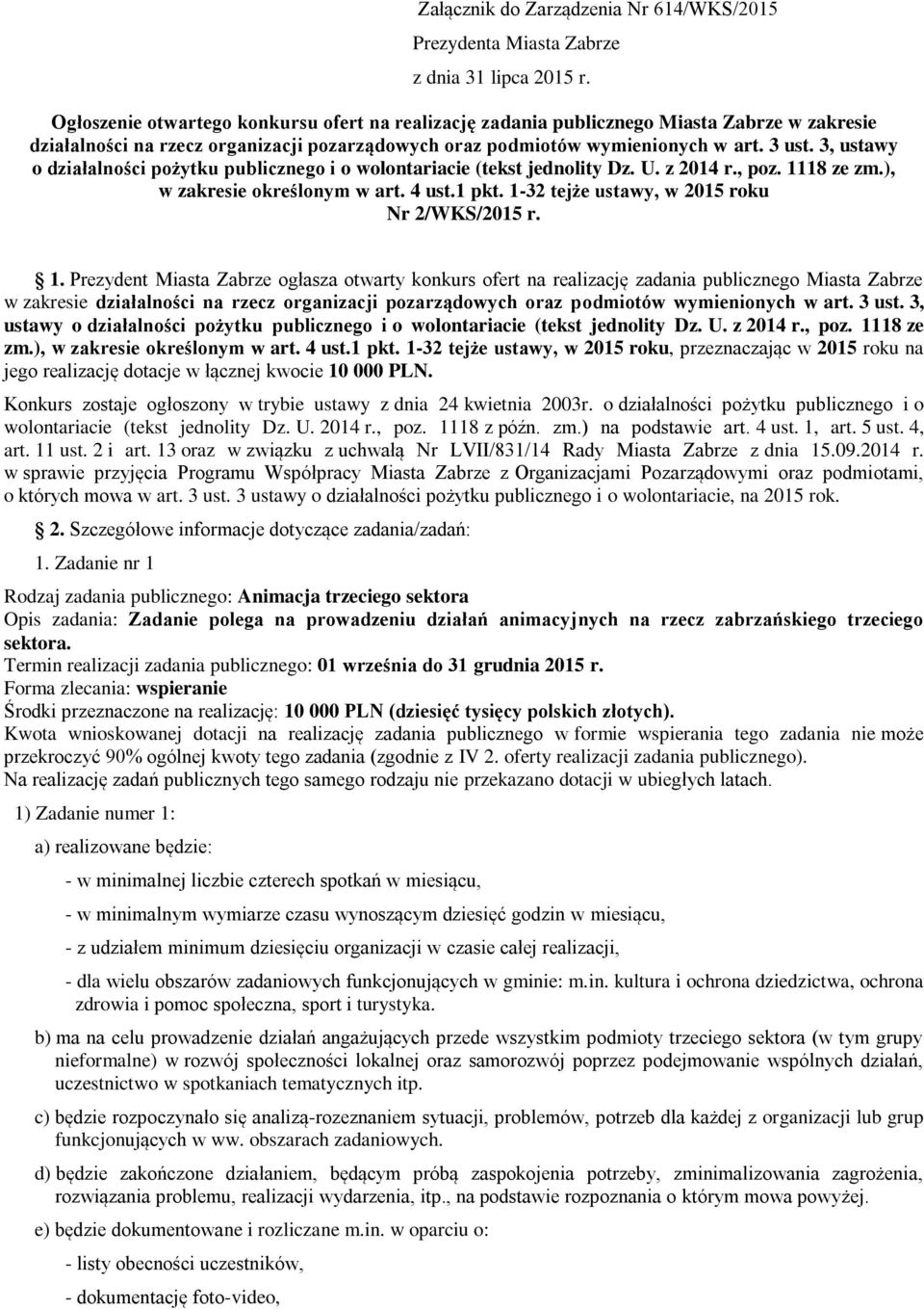 3, ustawy o działalności pożytku publicznego i o wolontariacie (tekst jednolity Dz. U. z 2014 r., poz. 1118 ze zm.), w zakresie określonym w art. 4 ust.1 pkt.