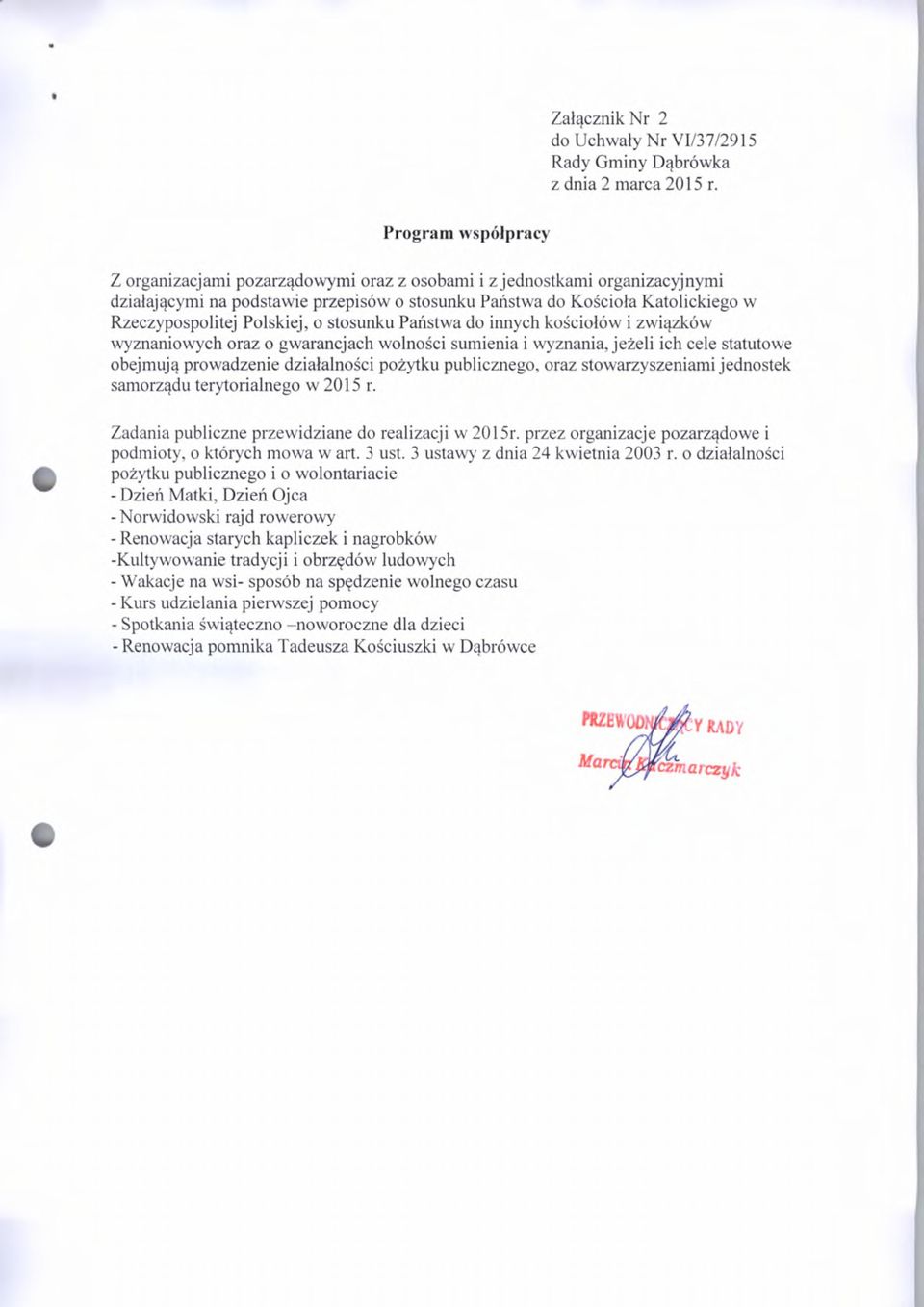 Polskiej, o stosunku Państwa do innych kościołów i związków wyznaniowych oraz o gwarancjach wolności sumienia i wyznania, jeżeli ich cele statutowe obejmują prowadzenie działalności pożytku