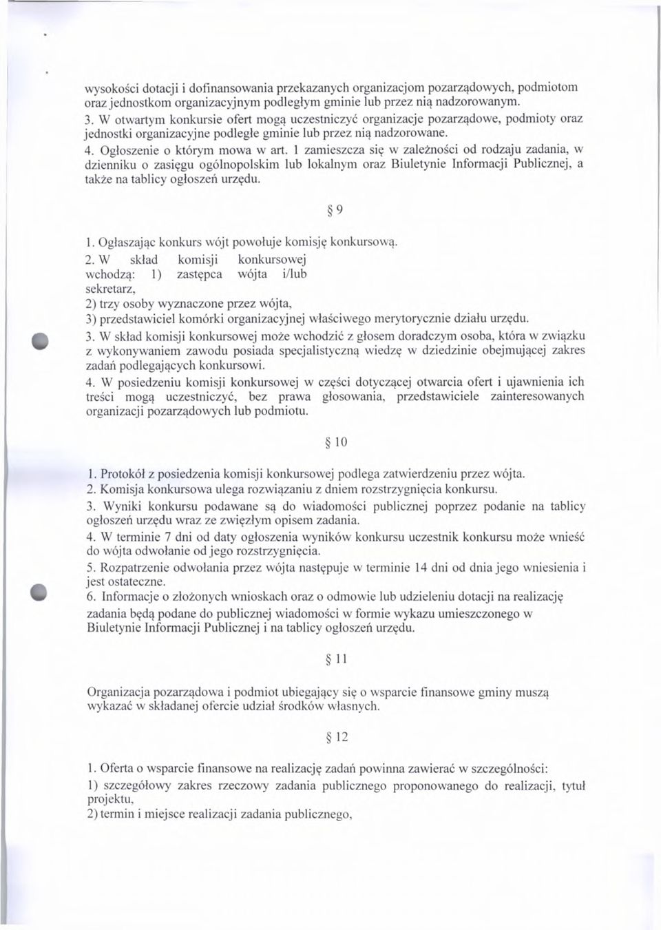 1 zamieszcza się w zależności od rodzaju zadania, w dzienniku o zasięgu ogólnopolskim lub lokalnym oraz Biuletynie Informacji Publicznej, a także na tablicy ogłoszeń urzędu. 9 1.