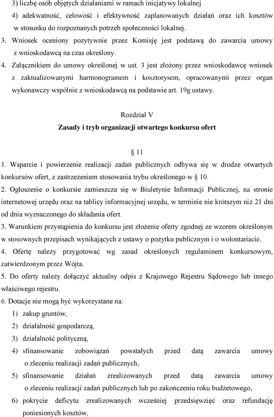 3 jest złożony przez wnioskodawcę wniosek z zaktualizowanymi harmonogramem i kosztorysem, opracowanymi przez organ wykonawczy wspólnie z wnioskodawcą na podstawie art. 19g ustawy.