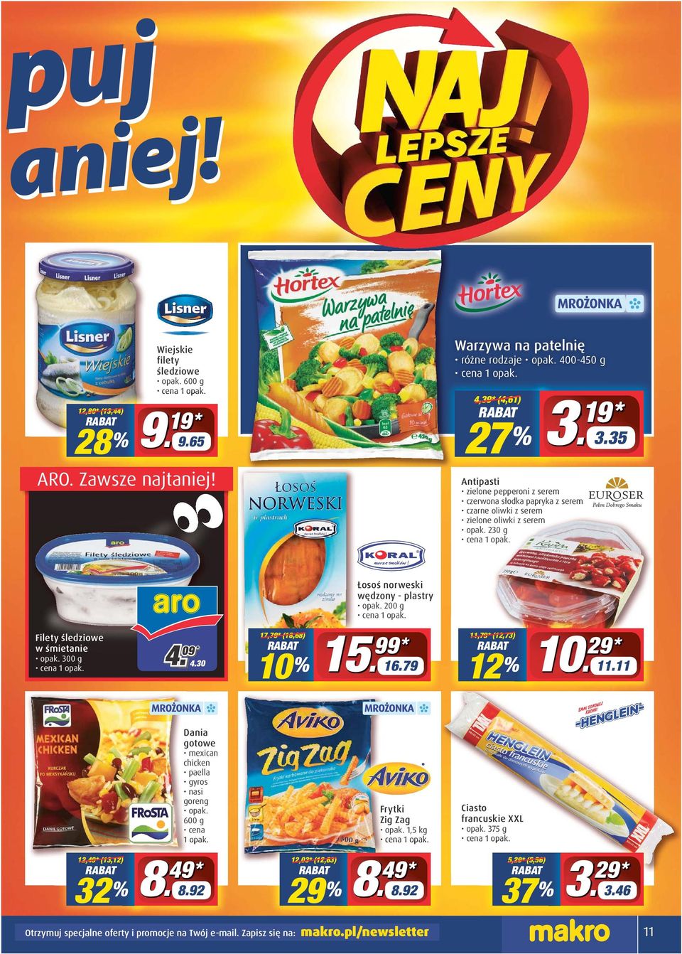 200 g Filety śledziowe w śmietanie opak. 300 g 4. 09 * 4. 4.30 17,79* (18,68) 8) 10 % % 15 99 * 16.79 11,79* (12,73) 12 10 % 29 * 11.