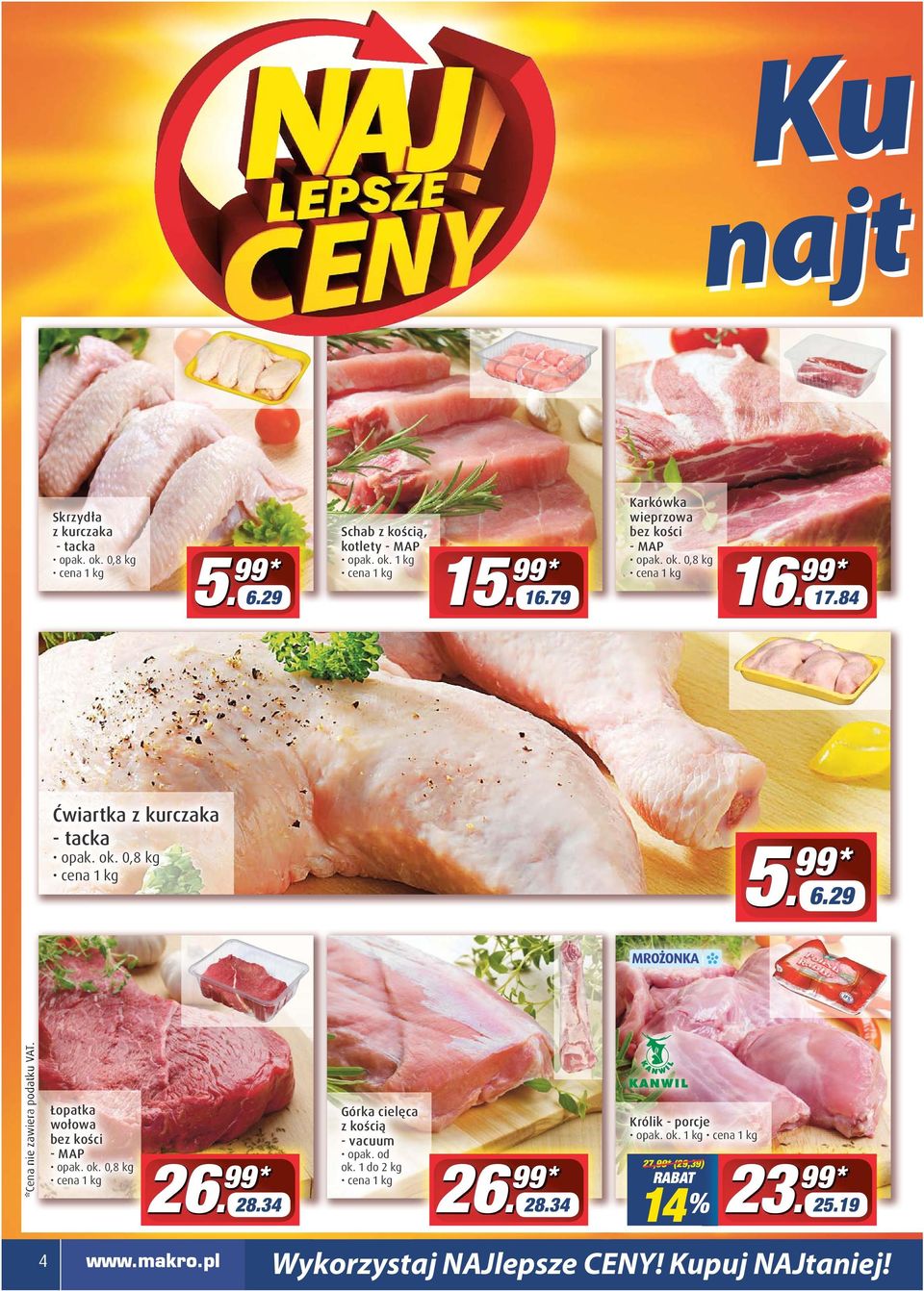 * Łopatka wołowa bez kości - MAP opak. ok. 0,8 kg 26 1 kg 99 * 28.34 Górka cielęca z kością - vacuum opak. od ok.