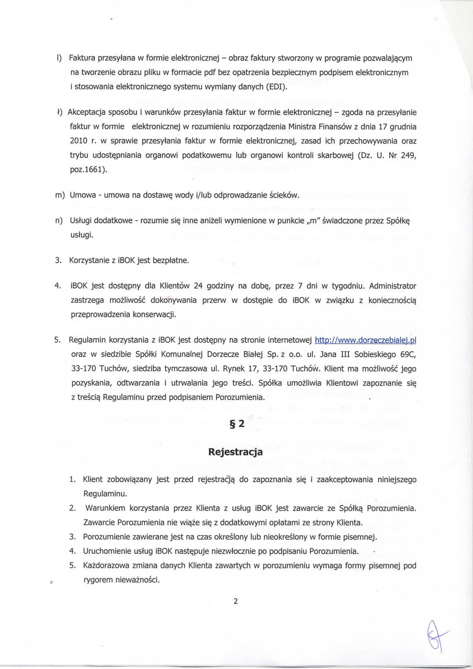 I) Akceptacja sposobu i warunkow przesytenia faktur w formie elektronicznej - zgoda na przesylanie faktur w formie elektronicznej w rozumieniu rozporz^dzenia Ministra Finansow z dnia 17 grudnia 2010