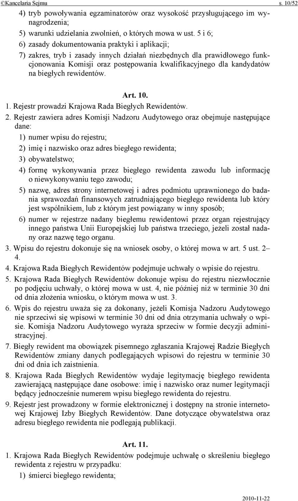 biegłych rewidentów. Art. 10. 1. Rejestr prowadzi Krajowa Rada Biegłych Rewidentów. 2.