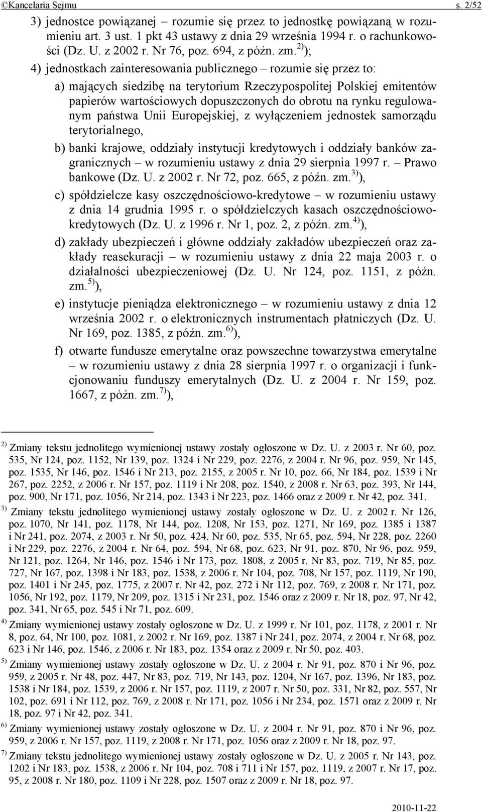 2) ); 4) jednostkach zainteresowania publicznego rozumie się przez to: a) mających siedzibę na terytorium Rzeczypospolitej Polskiej emitentów papierów wartościowych dopuszczonych do obrotu na rynku