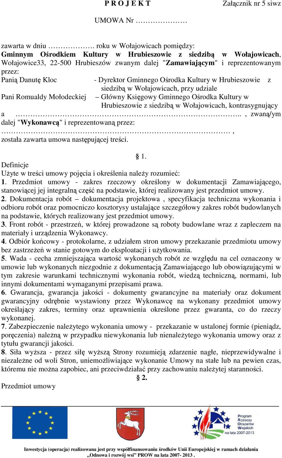 Kloc - Dyrektor Gminnego Ośrodka Kultury w Hrubieszowie z siedzibą w Wołajowicach, przy udziale Pani Romualdy Mołodeckiej Główny Księgowy Gminnego Ośrodka Kultury w Hrubieszowie z siedzibą w