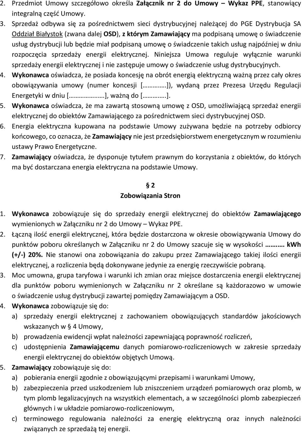 lub będzie miał podpisaną umowę o świadczenie takich usług najpóźniej w dniu rozpoczęcia sprzedaży energii elektrycznej.
