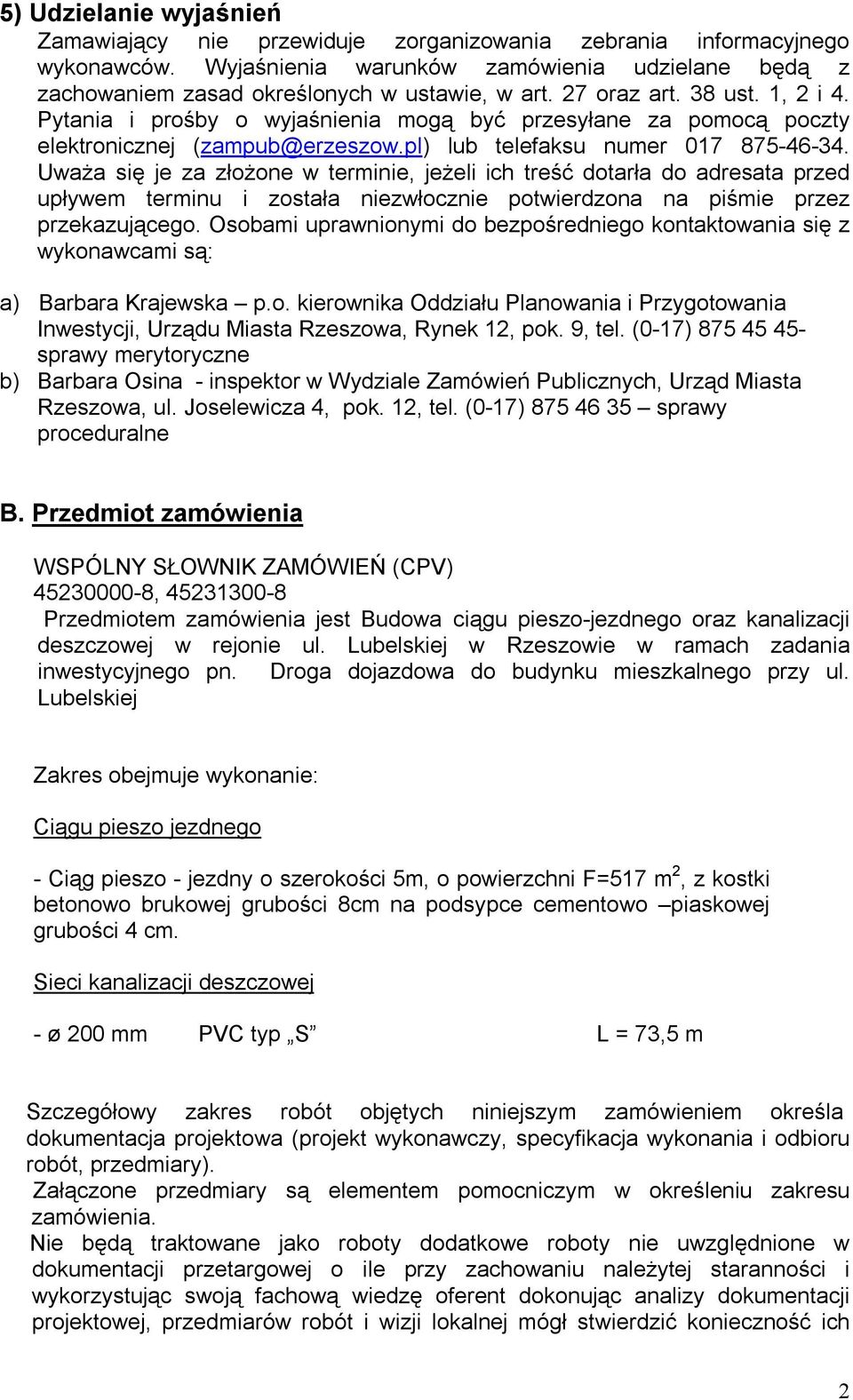Uważa się je za złożone w terminie, jeżeli ich treść dotarła do adresata przed upływem terminu i została niezwłocznie potwierdzona na piśmie przez przekazującego.