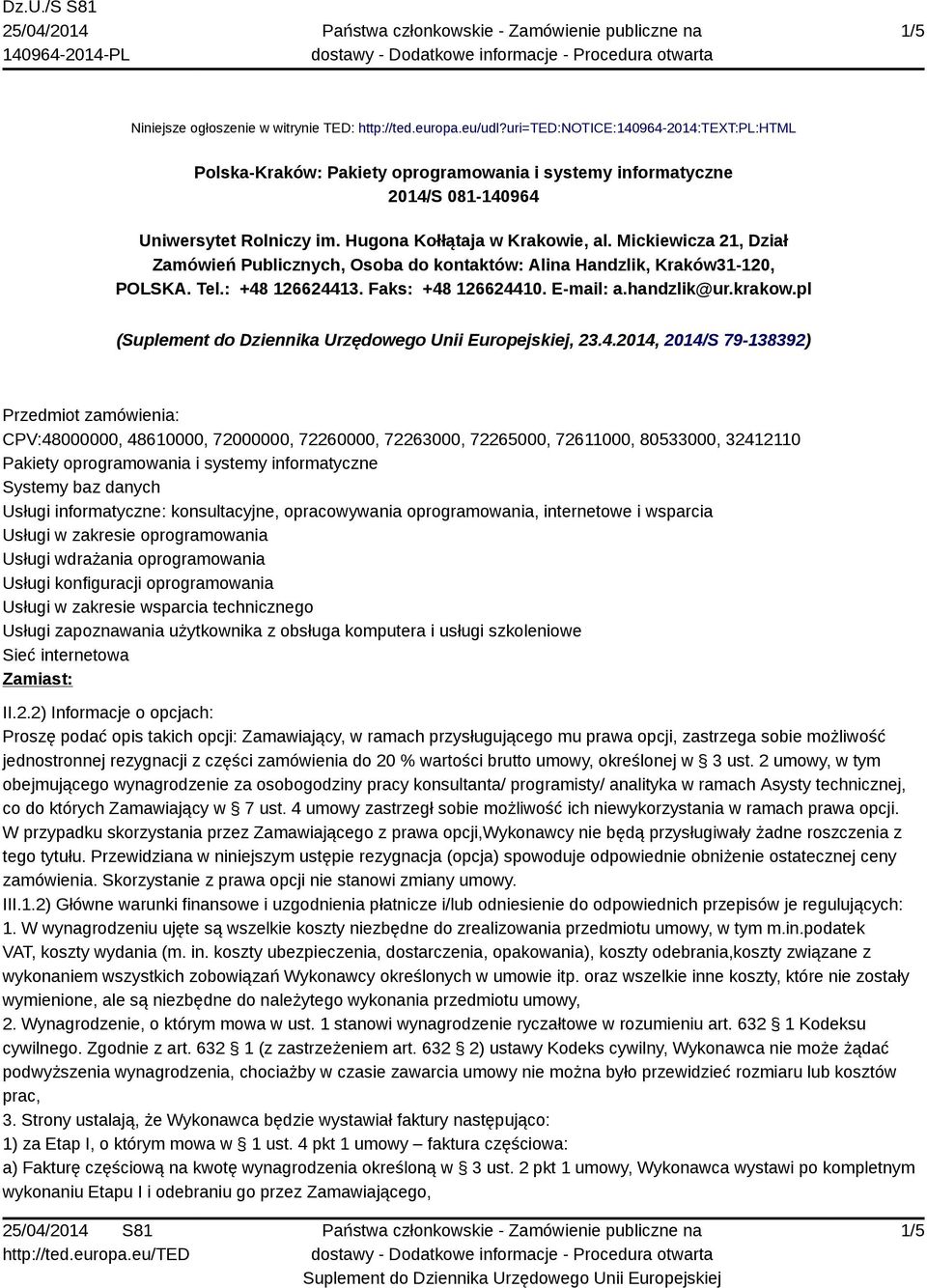 Mickiewicza 21, Dział Zamówień Publicznych, Osoba do kontaktów: Alina Handzlik, Kraków31-120, POLSKA. Tel.: +48