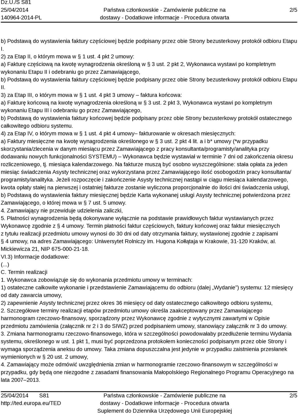 2 pkt 2, Wykonawca wystawi po kompletnym wykonaniu Etapu II i odebraniu go przez Zamawiającego, b) Podstawą do wystawienia faktury częściowej będzie podpisany przez obie Strony bezusterkowy protokół