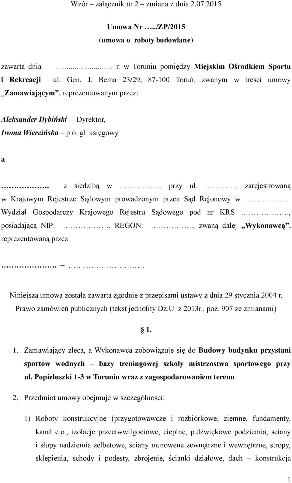, zarejestrowaną w Krajowym Rejestrze Sądowym prowadzonym przez Sąd Rejonowy w Wydział Gospodarczy Krajowego Rejestru Sądowego pod nr KRS., posiadającą NIP:, REGON:.