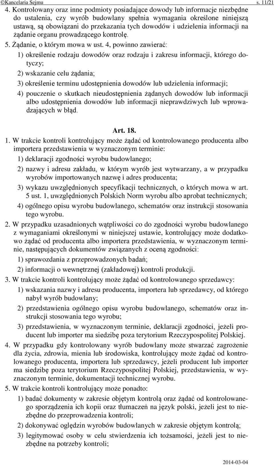 udzielenia informacji na żądanie organu prowadzącego kontrolę. 5. Żądanie, o którym mowa w ust.