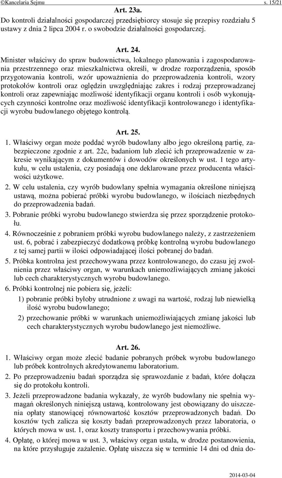 do przeprowadzenia kontroli, wzory protokołów kontroli oraz oględzin uwzględniając zakres i rodzaj przeprowadzanej kontroli oraz zapewniając możliwość identyfikacji organu kontroli i osób