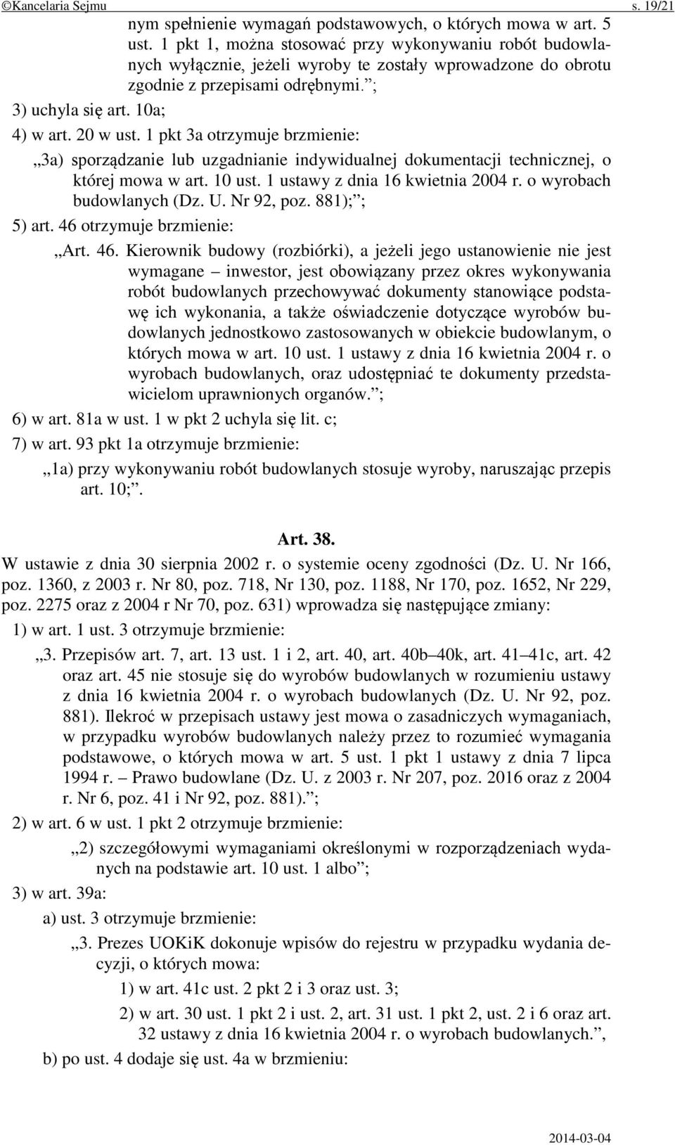 1 pkt 3a otrzymuje brzmienie: 3a) sporządzanie lub uzgadnianie indywidualnej dokumentacji technicznej, o której mowa w art. 10 ust. 1 ustawy z dnia 16 kwietnia 2004 r. o wyrobach budowlanych (Dz. U.