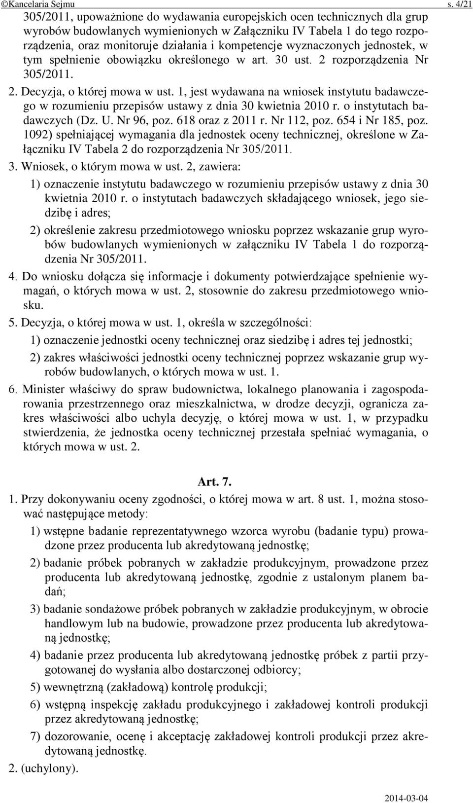 kompetencje wyznaczonych jednostek, w tym spełnienie obowiązku określonego w art. 30 ust. 2 rozporządzenia Nr 305/2011. 2. Decyzja, o której mowa w ust.