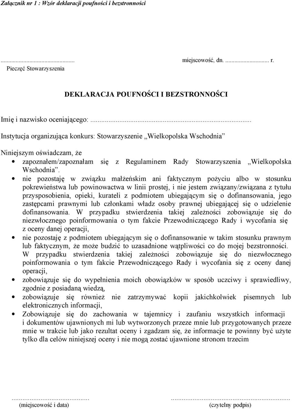 nie pozostaję w związku małżeńskim ani faktycznym pożyciu albo w stosunku pokrewieństwa lub powinowactwa w linii prostej, i nie jestem związany/związana z tytułu przysposobienia, opieki, kurateli z