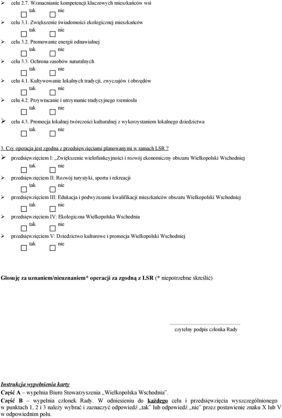 Promocja lokalnej twórczości kulturalnej z wykorzystaniem lokalnego dziedzictwa 3. Czy operacja jest zgodna z przedsięwzięciami planowanymi w ramach LSR?