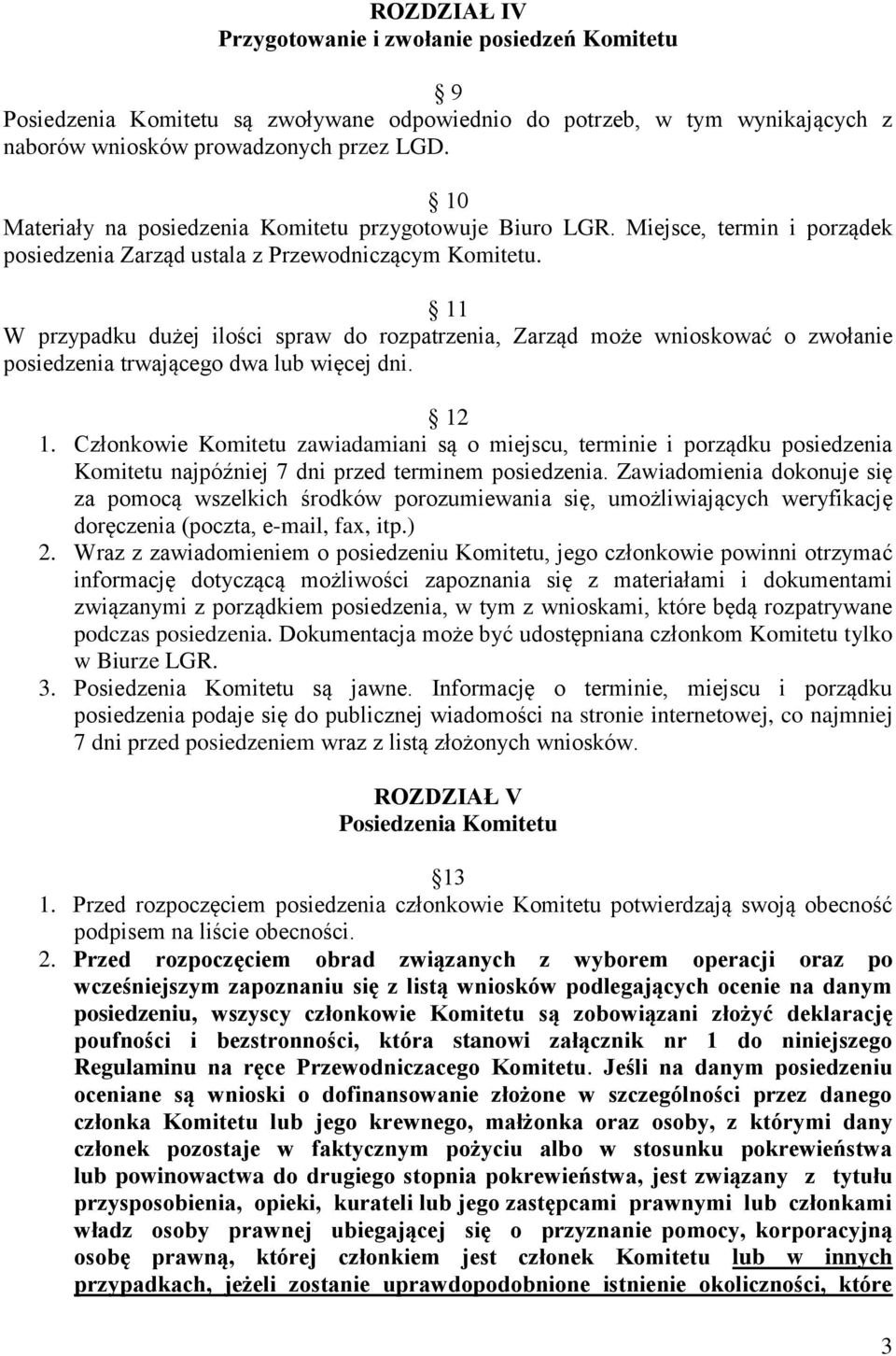 11 W przypadku dużej ilości spraw do rozpatrzenia, Zarząd może wnioskować o zwołanie posiedzenia trwającego dwa lub więcej dni. 12 1.