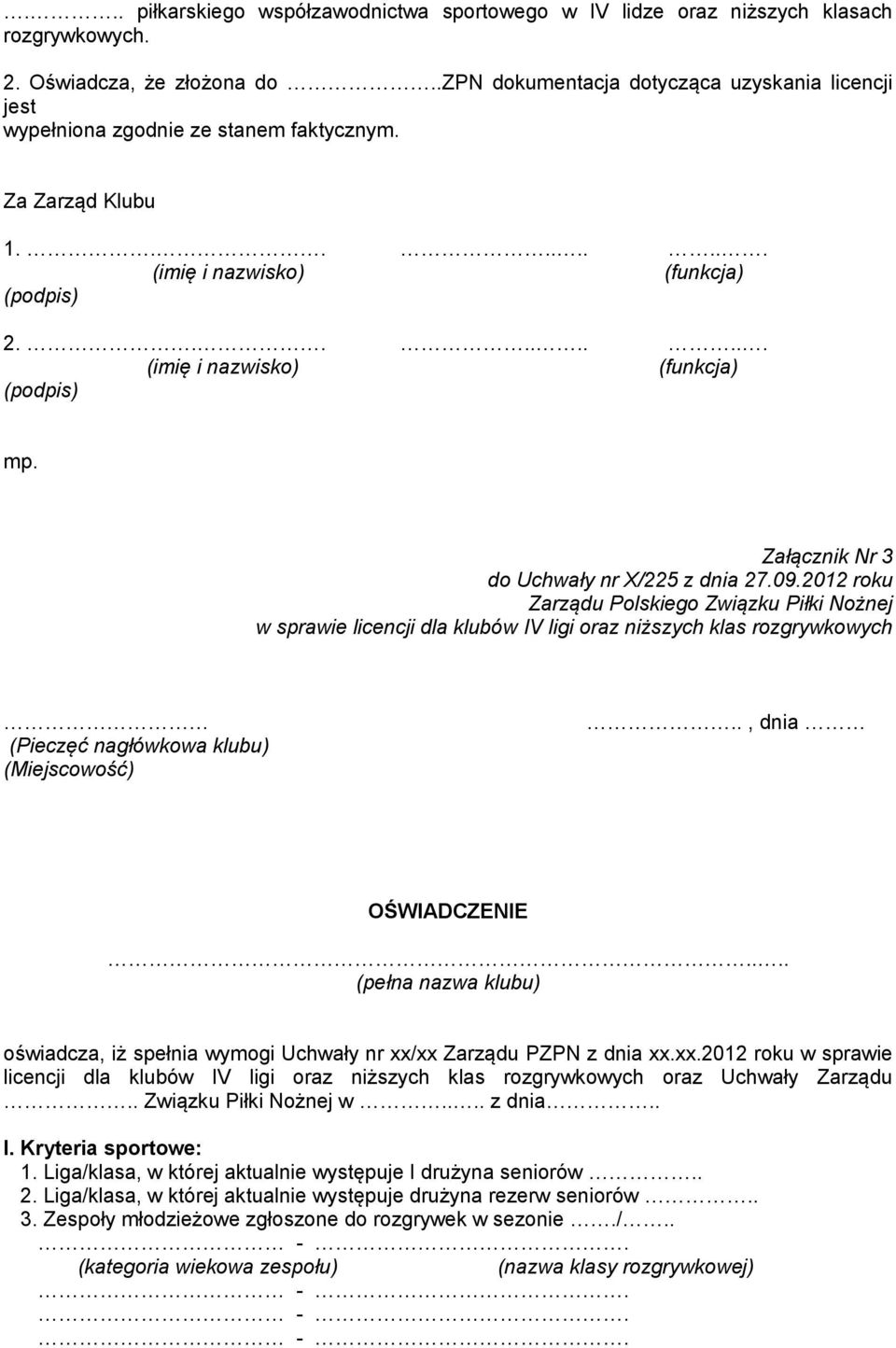 2012 roku Zarządu Polskiego Związku Piłki Nożnej (Pieczęć nagłówkowa klubu) (Miejscowość).., dnia OŚWIADCZENIE.