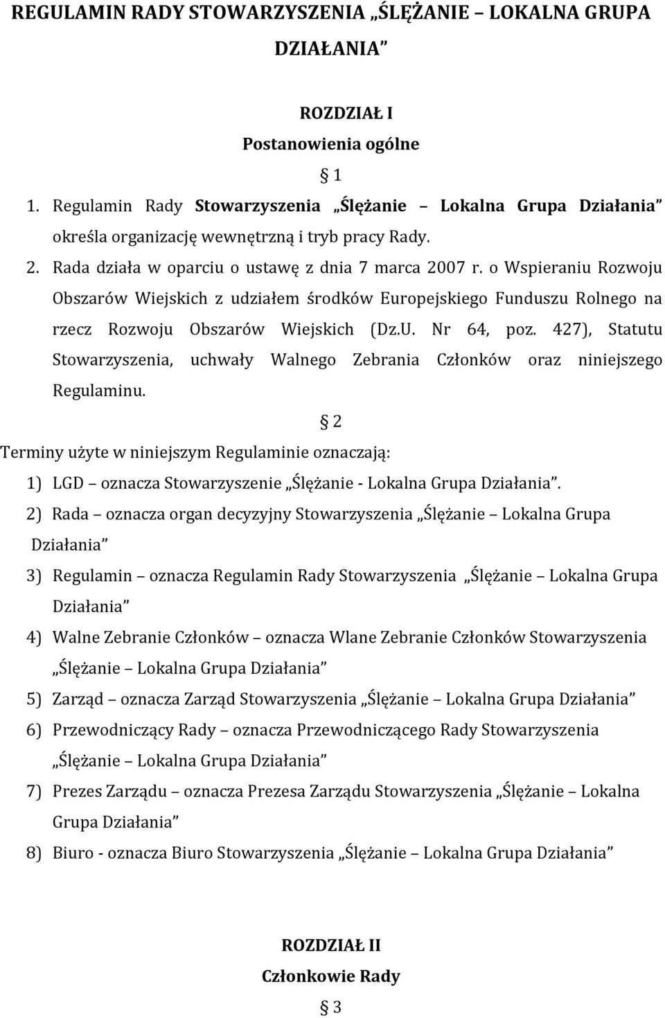 o Wspieraniu Rozwoju Obszarów Wiejskich z udziałem środków Europejskiego Funduszu Rolnego na rzecz Rozwoju Obszarów Wiejskich (Dz.U. Nr 64, poz.