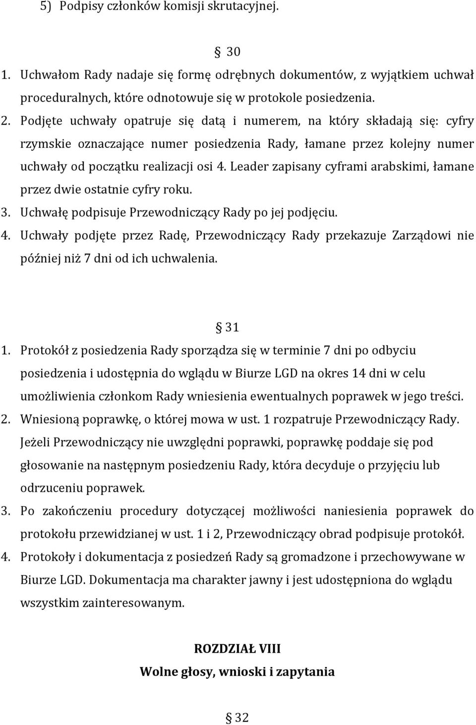 Leader zapisany cyframi arabskimi, łamane przez dwie ostatnie cyfry roku. 3. Uchwałę podpisuje Przewodniczący Rady po jej podjęciu. 4.