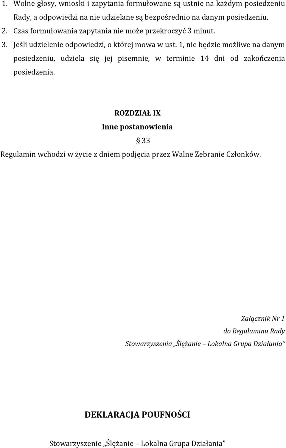 1, nie będzie możliwe na danym posiedzeniu, udziela się jej pisemnie, w terminie 14 dni od zakończenia posiedzenia.