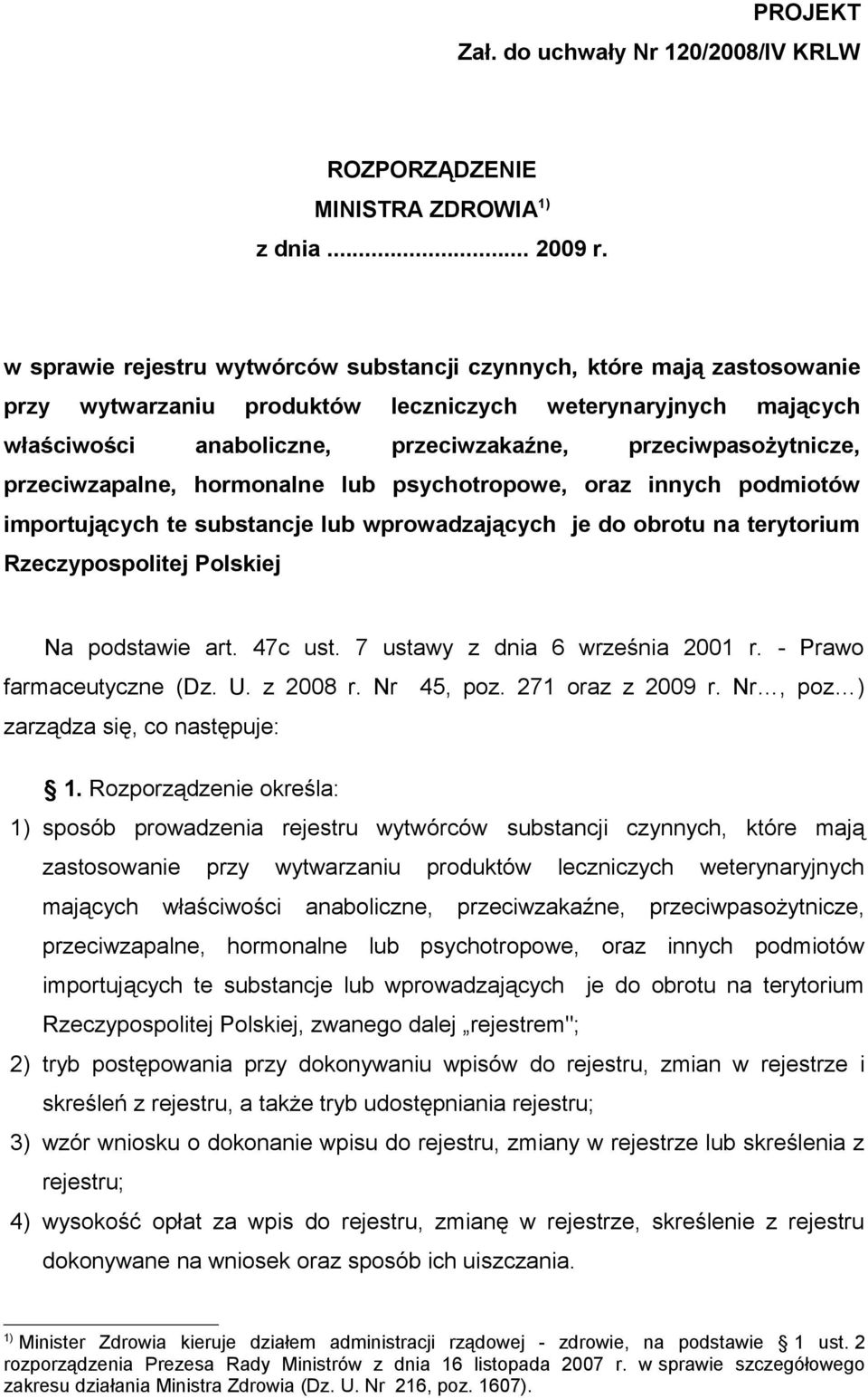 przeciwzapalne, hormonalne lub psychotropowe, oraz innych podmiotów importujących te substancje lub wprowadzających je do obrotu na terytorium Rzeczypospolitej Polskiej Na podstawie art. 47c ust.