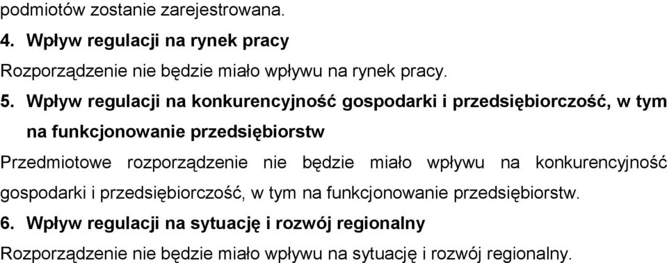 rozporządzenie nie będzie miało wpływu na konkurencyjność gospodarki i przedsiębiorczość, w tym na funkcjonowanie