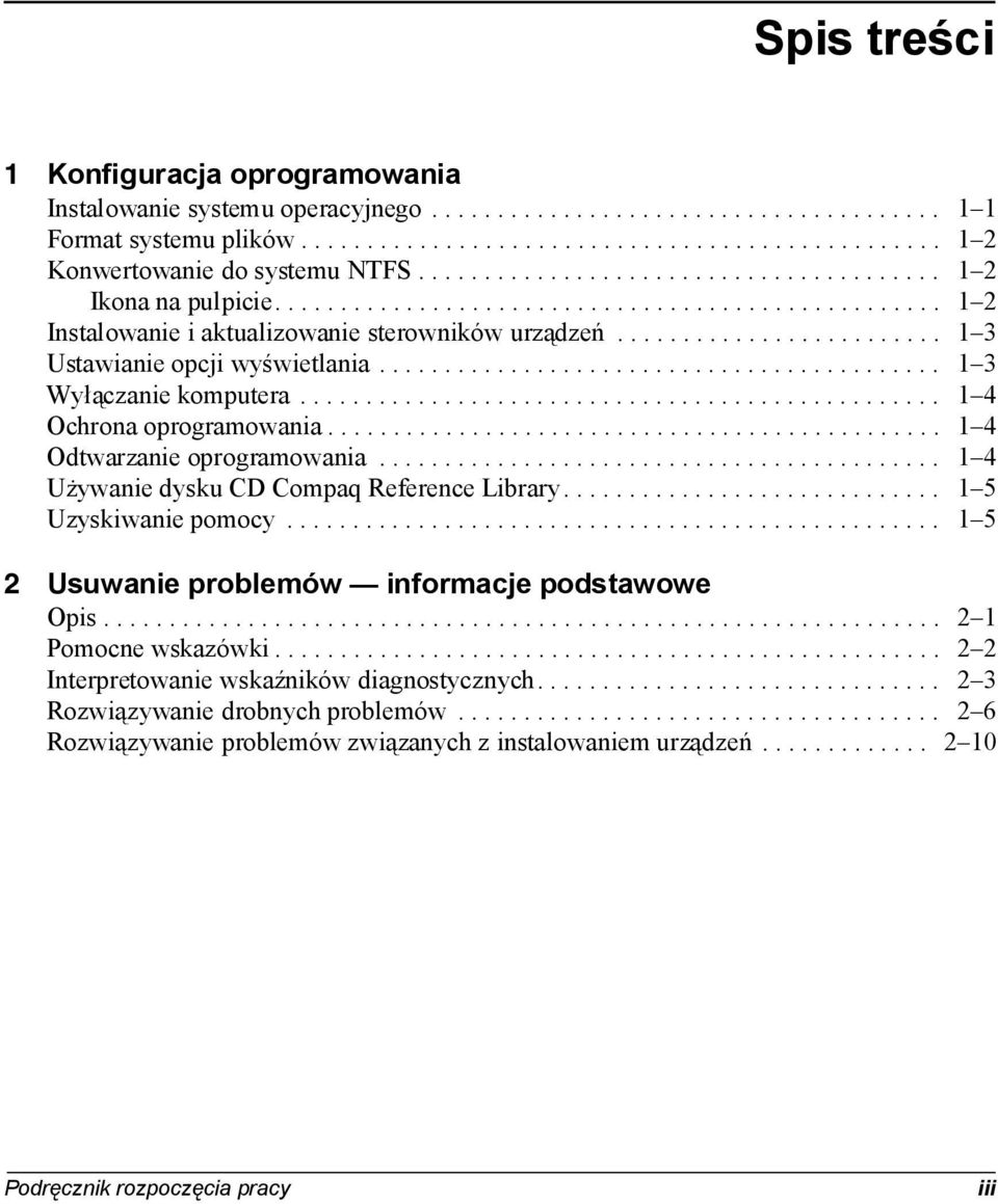 ........................ 1 3 Ustawianie opcji wyświetlania........................................... 1 3 Wyłączanie komputera................................................. 1 4 Ochrona oprogramowania.