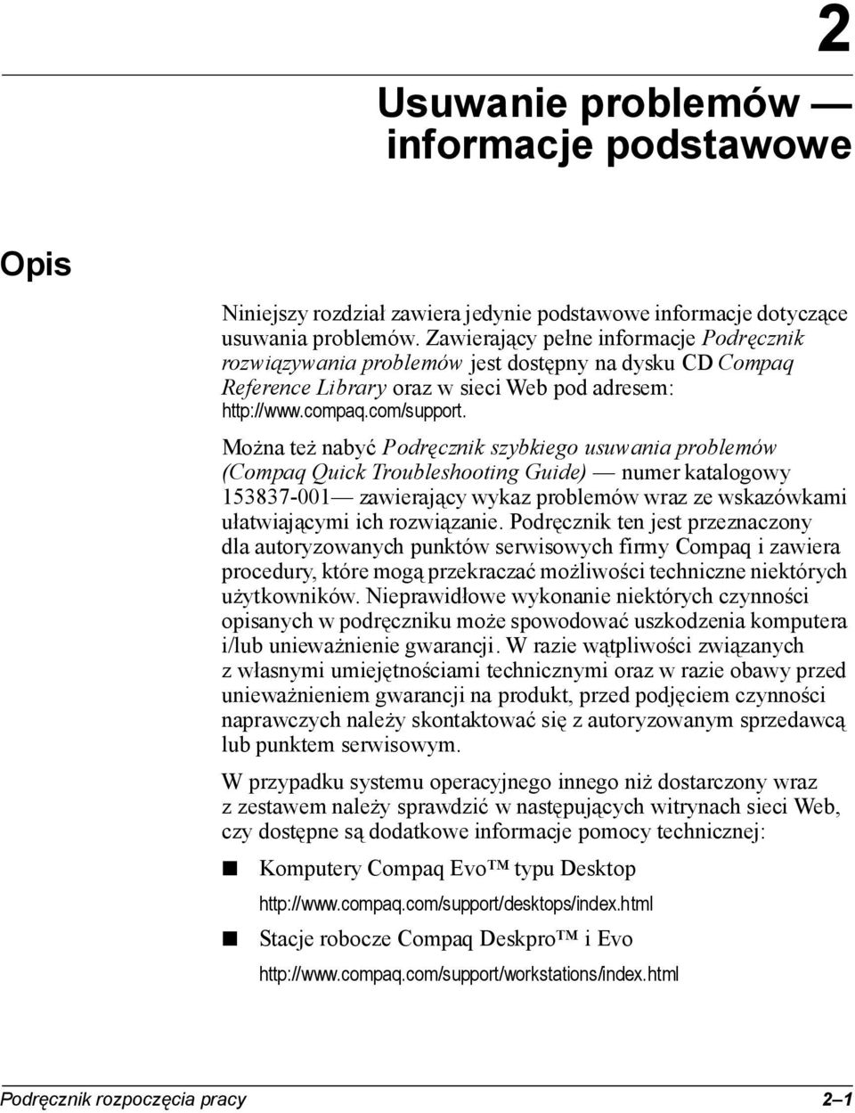 problemów (Compaq Quick Troubleshooting Guide) numer katalogowy 153837-001 zawierający wykaz problemów wraz ze wskazówkami ułatwiającymi ich rozwiązanie.