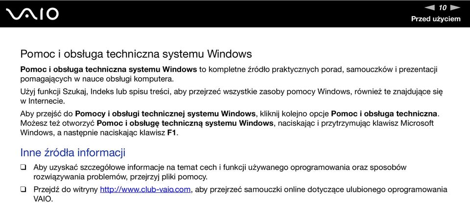 Aby przejść do Pomocy i obsługi technicznej systemu Windows, kliknij kolejno opcje Pomoc i obsługa techniczna.