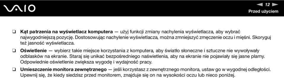 Oświetlenie wybierz takie miejsce korzystania z komputera, aby światło słoneczne i sztuczne nie wywoływały odblasków na ekranie.