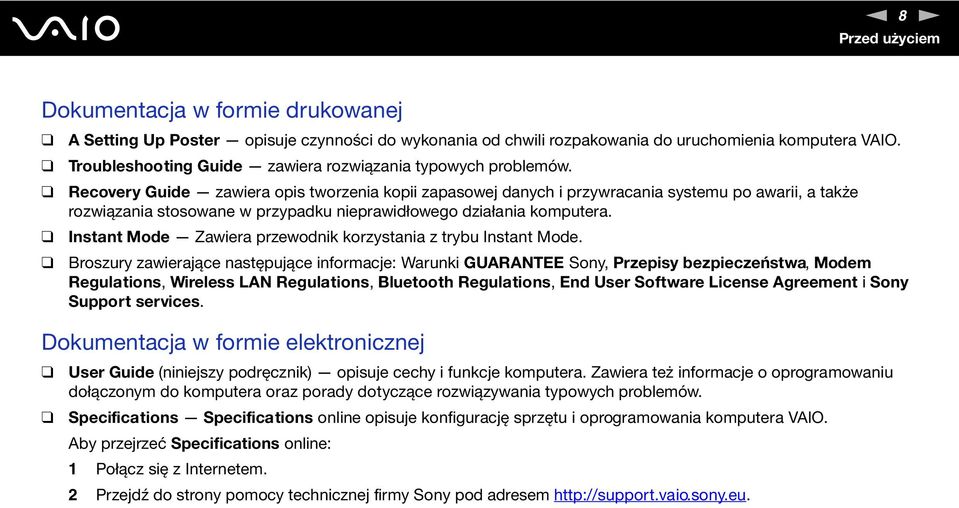Recovery Guide zawiera opis tworzenia kopii zapasowej danych i przywracania systemu po awarii, a także rozwiązania stosowane w przypadku nieprawidłowego działania komputera.
