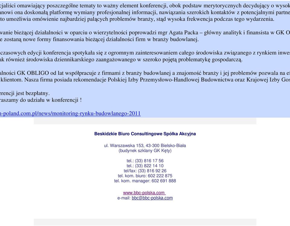 anie bieżącej działalności w oparciu o wierzytelności poprowadzi mgr Agata Packa główny analityk i finansista w GK O zostaną nowe formy finansowania bieżącej działalności firm w branży budowlanej.