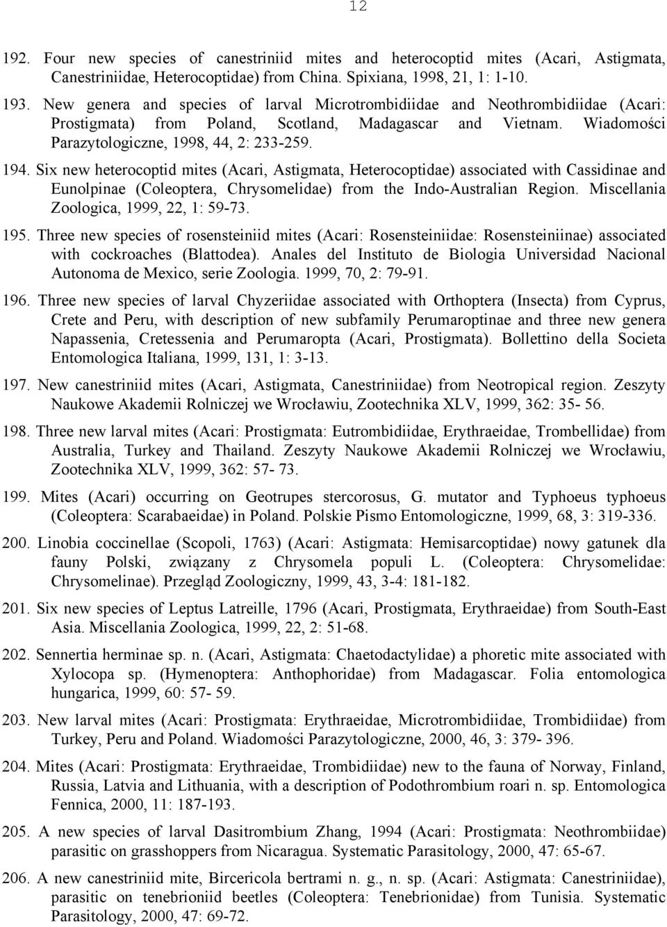 Six new heterocoptid mites (Acari, Astigmata, Heterocoptidae) associated with Cassidinae and Eunolpinae (Coleoptera, Chrysomelidae) from the Indo-Australian Region.