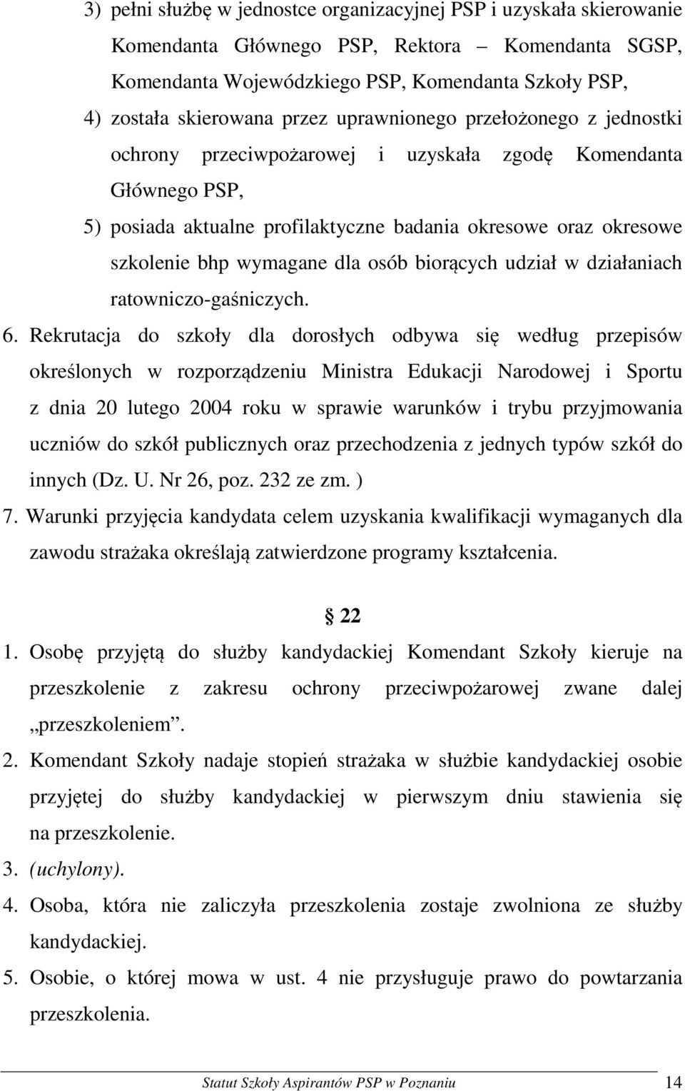 dla osób biorących udział w działaniach ratowniczo-gaśniczych. 6.