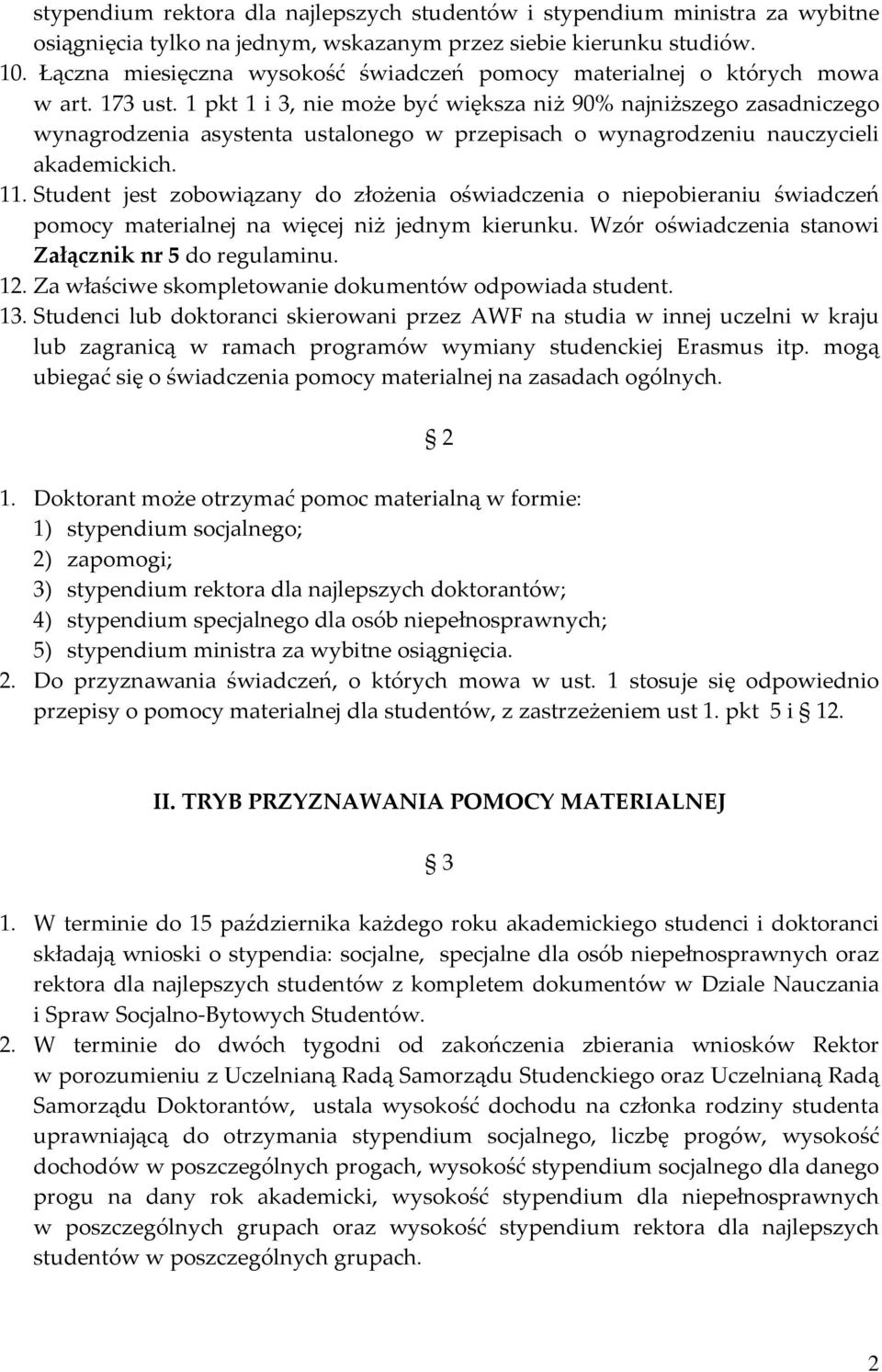 1 pkt 1 i 3, nie może być większa niż 90% najniższego zasadniczego wynagrodzenia asystenta ustalonego w przepisach o wynagrodzeniu nauczycieli akademickich. 11.