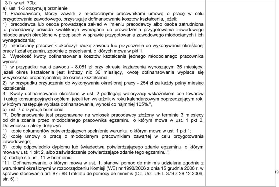 zakład w imieniu pracodawcy albo osoba zatrudniona u pracodawcy posiada kwalifikacje wymagane do prowadzenia przygotowania zawodowego młodocianych określone w przepisach w sprawie przygotowania