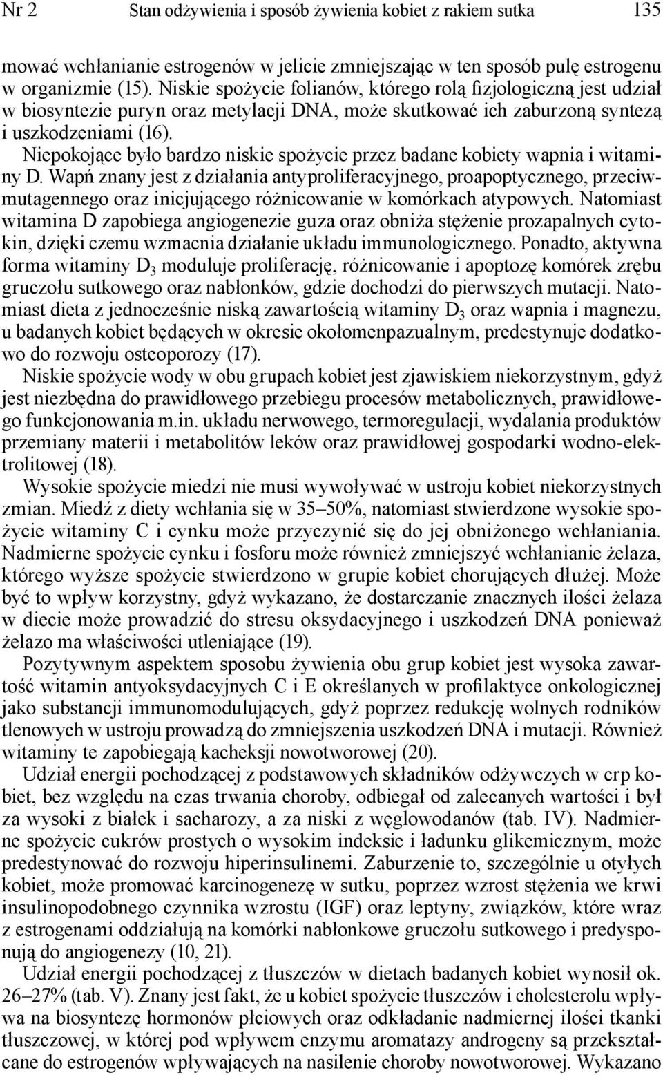 Niepokojące było bardzo niskie spożycie przez badane kobiety wapnia i witaminy D.
